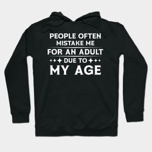 People Often Mistake Me For An Adult Due To My Age Hoodie